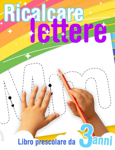 Ricalcare lettere - Libro prescolare - da 3 anni: Lettere da ricalcare et da colorare. Libro di attività prescolare per imparare le lettere dell'alfabeto (Italian Edition)