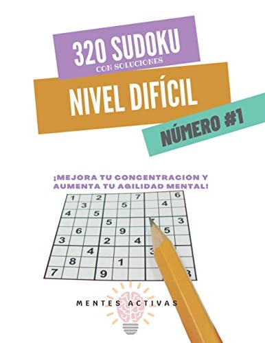 320 Sudoku con Soluciones - Nivel DIFÍCIL - Número #1 Mejora Tu Concentración y Aumenta Tu Agilidad Mental