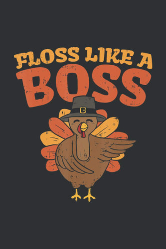 Floss Like A Boss (Recipe Cookbook Journal): Regal Art & Gift Turkey, Recipe Journal Notebook