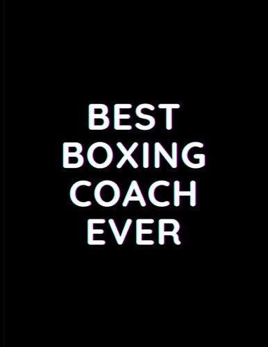 Best Boxing Coach Ever: Lined Notebook Journal - Funny Gift for Boxing Coaches - Perfect for Journaling, Doodling, Sketching and Notes - Large (8.5 x 11 inches)