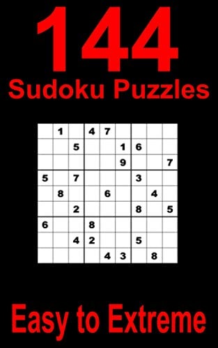 144 Sudoku Puzzles: Easy to Extreme Travel Friendly Logic Brain Teaser Sudoku for Experienced Sudoku Solvers. With Solutions.