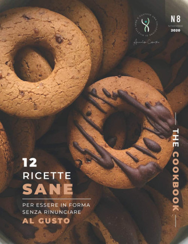 The CookBook - N.8 - Novembre 2020: 12 Ricette sane per essere in forma senza rinunciare al gusto (Italian Edition)