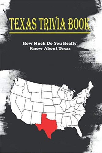 Texas Trivia Book_ How Much Do You Really Know About Texas Trivia Facts Book