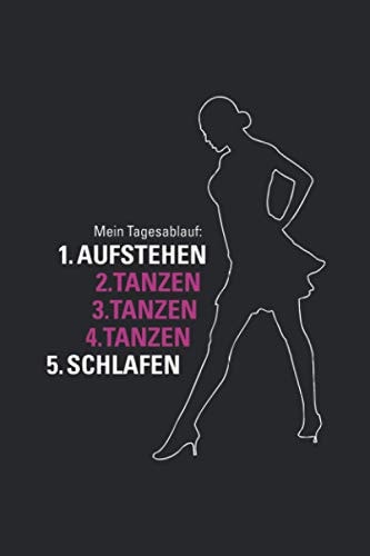 Mein Tagesablauf: 1. Aufstehen 2. Tanzen 3. Tanzen 4. Tanzen 5. Schlafen Tolles Liniertes Notizbuch Mit Turniertanz-Motiv Auf Schwarzem Cover, 120 Linierte Seiten, Um Ideen und Gedanken Festzuhalten, Ca. DIN A5