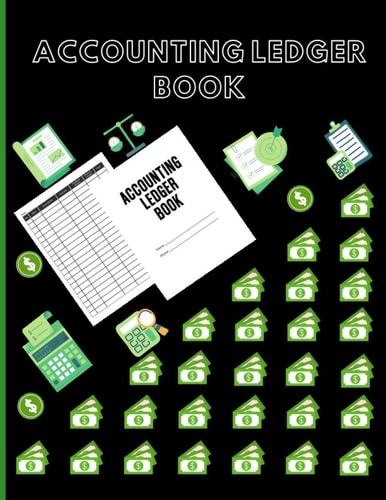 ACCOUNTING LEDGER BOOK: Simple Accounting Ledger Book for Beginners, Small Business Bookkeeping, Home Use, School and Office. A Personal Finance Tracker Logbook