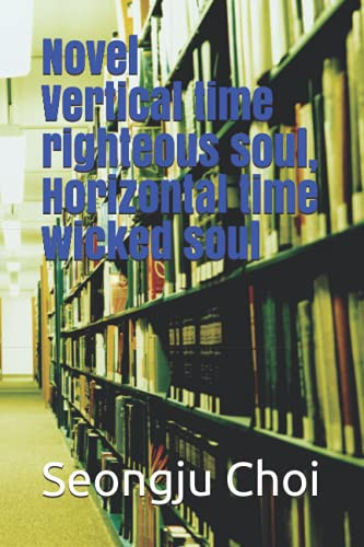 Novel Vertical Time Righteous Soul, Horizontal Time Wicked Soul