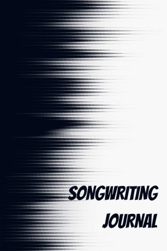 SONGWRITING JOURNAL: LYRICS Journal- Journal Gift,Notes Journal, 200 Pages, 6x9, Cover, Matte Finish.