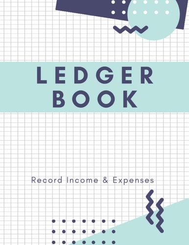Ledger Book. Record Income & Expenses.: Cash Book - Your Way To Effective Budgeting and Money Management.