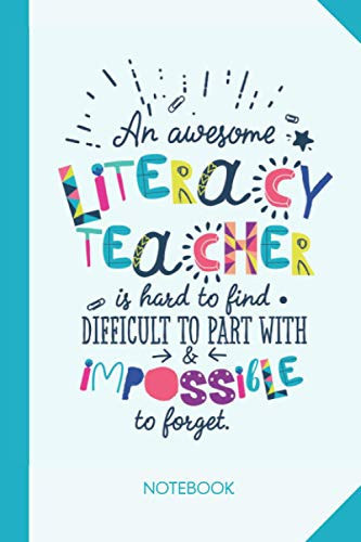 An awesome Literacy Teacher is hard to find difficult to part with and impossible to forget: 6x9 Notebook, Great for Literacy Teacher Gifts, End of Year, Retirement or Thank You Gifts