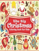 The Big Christmas Coloring Book for Kids Awesome Design 50+ Perfect Xmas Coloring Activity Book for Toddlers Boys and Girls - Gift for Children Christmas Day, New Year, BirthDay
