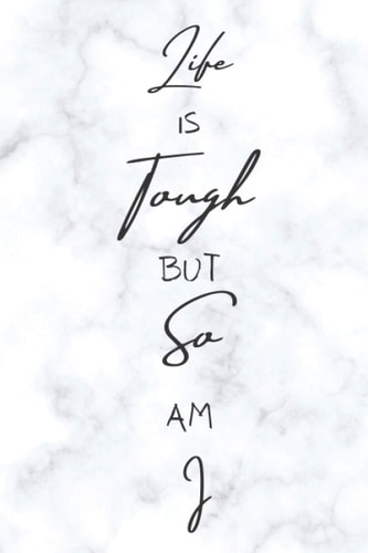 Life is Tough, But So Am I: An Anti Anxiety Notebook, Journal Or Diary| 120 Blank Lined Pages | 6" X 9" | Matte Finished Soft Cover | Anxious Feelings and Worry - Men or Women