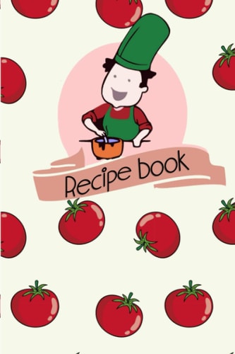 Recipe Book: Recipe Journal-Notebook To Write Your Best Recipes!