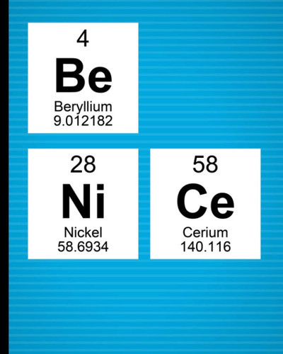 Be Nice: Periodic table word science notebook for science students, kindness gag gift for chemistry and science university, high school and secondary ... chemistry geeks and science nerds and geeks