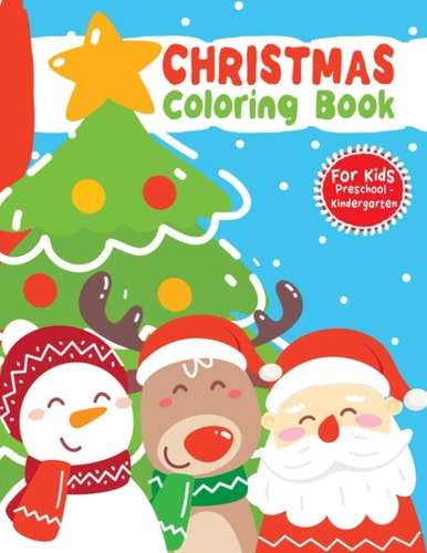 Christmas Coloring Book For Kids: A Fun Winter Holiday Theme Coloring and Activity Workbook for Girls and Boys Ages 3-6 Preschool to Kindergarten