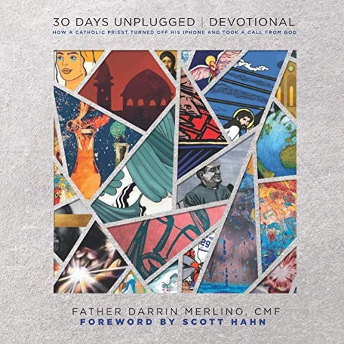 30 Days Unplugged Devotional: HOW A CATHOLIC PRIEST TURNED OFF HIS IPHONE AND TOOK A CALL FROM GOD
