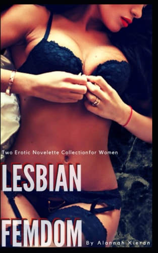 Lesbian Femdom: Two Erotic Novelette Collection for Women