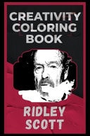 Ridley Scott Creativity Coloring Book An Entertaining Coloring Book for Adults