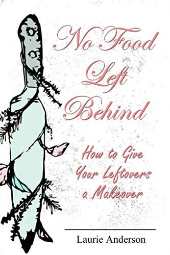 No Food Left Behind How to Give Your Leftovers a Makeover