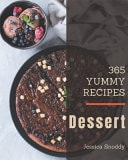 365 Yummy Dessert Recipes A Yummy Dessert Cookbook You Will Love