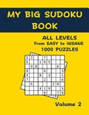 My Big Sudoku Book - Easy to Insane - 1000 Puzzles Huge Collection of 1000 Puzzles and Solutions, Easy to Expert Level, Tons of Challenge for Your Brain !