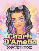 Charli D'Amelio Coloring Book A Cool Coloring Book for Fans of Charli Damelio... Lot of Designs to Color, Relax and Relieve Stress