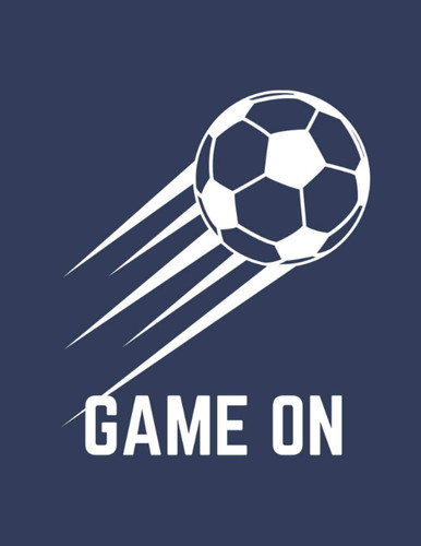 GAME ON: Soccer Coaching - 100 Pages of Players names, coaching Notes, Planning and Drawing Up Winning Plays, Drills, Tactics with Strategies - Gifts for Soccer Coaches and Players & Players