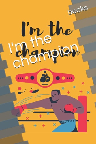 I'm the champion: Nice Notebook Journal for champions /Blank lines notebook, 120 pages ,size 6x9 inches