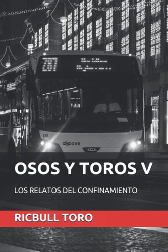 OSOS Y TOROS V: LOS RELATOS DEL CONFINAMIENTO (Spanish Edition)