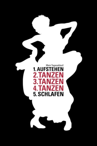 Mein Tagesablauf: 1.Aufstehen 2.Tanzen 3.Tanzen 4.Tanzen 5.Schlafen: Tolles liniertes Notizbuch mit Flamenco/Pasodoble-Motiv auf schwarzem Cover, 120 ... festzuhalten, ca. DIN A5. (German Edition)