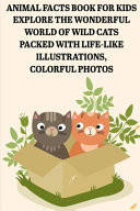 Animal Facts Book For Kids Explore The Wonderful World Of Wild Cats Packed With Life-like Illustrations, Colorful Photos Animal Facts Books