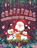 Christmas Coloring Book For Toddlers Christmas and Winter Scenes for Toddlers and Kids who Coloring for the First Time