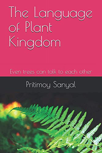 The Language of Plant Kingdom Even Trees Can Talk to Each Other