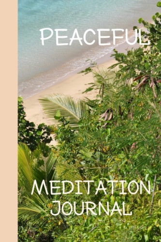 Peaceful Meditation Journal - a Prompted Journal for Daily Meditations for Inner Peace and Calm A Helpful Guide for Daily Meditation Practice and Spiritual Reflection and to Create a Life of Inner Mindfulness and Calm
