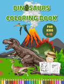 Dinosaurs Coloring Book For Kids 6-12 Fun and Educational Coloring Book Gift For Kids Ages 6-12