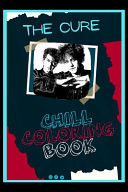 The Cure Chill Coloring Book A Calm and Relaxed, Chill Out Adult Coloring Book