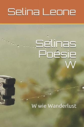 Selinas Poesie W: W wie Wanderlust (German Edition)