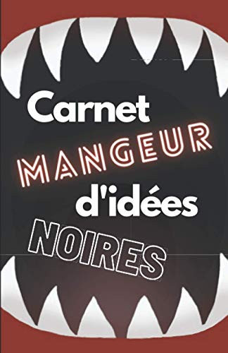 Carnet mangeur d'idées noires: carnet de notes ligné I 13,97x21,59 cm I 100 pages I journal pour l'anxiété, la dépression (French Edition)