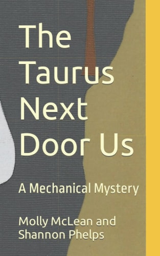 The Taurus Next Door Us A Mechanical Mystery