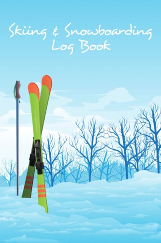 Skiing & Snowboarding Log Book: Record all your Skiing & Snowboarding adventures and winter sport activities. (6" x 9" 120 pages, ski trip banner cover.)