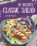 50 Classic Salad Recipes A Salad Cookbook You Will Love