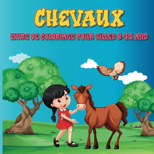 Chevaux, livre de coloriage pour filles, 8-12 ans: Mieux qu'une tablette, 40 magnifiques dessins de chevaux à colorier (French Edition)