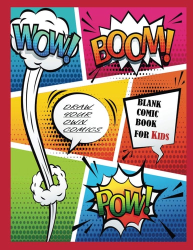 Blank Comic Book: Draw Your Own Comics - 100 Pages of Fun and Unique Templates - A Large 8.5" x 11" Notebook and Sketchbook for Kids and Adults to ... With Lots of Templates (Blank Comic Books)