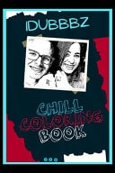 IDubbbz Chill Coloring Book A Calm and Relaxed, Chill Out Adult Coloring Book