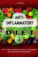 Anti-Inflammatory Diet Heal Your Immune System and Fight Inflammation with a Super Anti-inflammatory Diet.