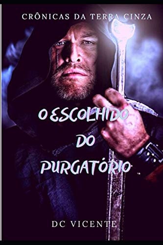O Escolhido Do Purgatório Crônicas Da Terra Cinza