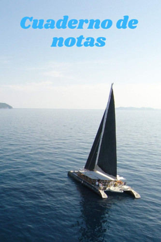 Cuaderno de notas Trimarán: Diario de composición con líneas en blanco. Cuaderno de Trimarán. 100 páginas. (Spanish Edition)