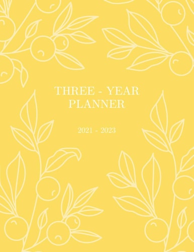 Three-Year Planner 2021-2023: Monthly Planner | 36 Months Calendar | Three Year Goals Planner, Journal, Organiser 2021-2023 | Size: 8" X 11” | ... And Students | Tropical Yellow Cover