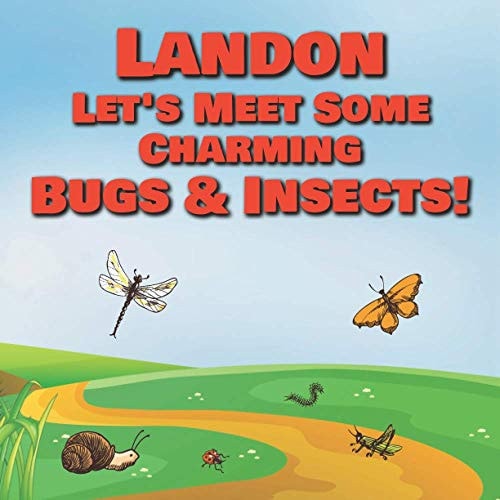 Landon Let's Meet Some Charming Bugs & Insects! Personalized Books with Your Child Name - The Marvelous World of Insects for Children Ages 1-3