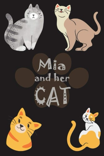Mia and her cat: This beautiful notebook/journal/diary has a unique interior-The best present for your daughter, kids, girlfriend or wife. ( 6/9 in, ... pages with cats illustration, matte cover)