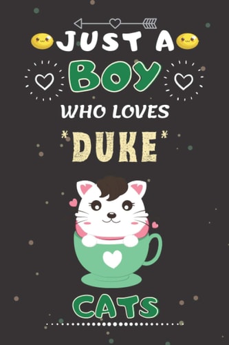Just a boy who loves Duke Cats: Duke Cats Wide Ruled Sketching Funny Notebook Gift For Cats Lover Kids, Boys.| School, College Students Gift| Also ... Halloween Gifts | 6 x 9 inches ,100 pages.